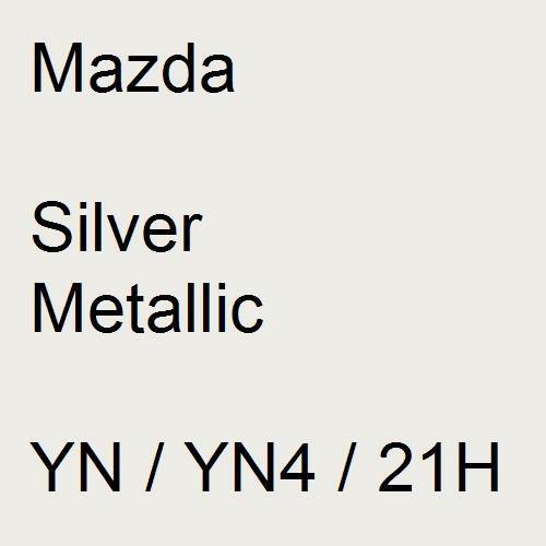 Mazda, Silver Metallic, YN / YN4 / 21H.